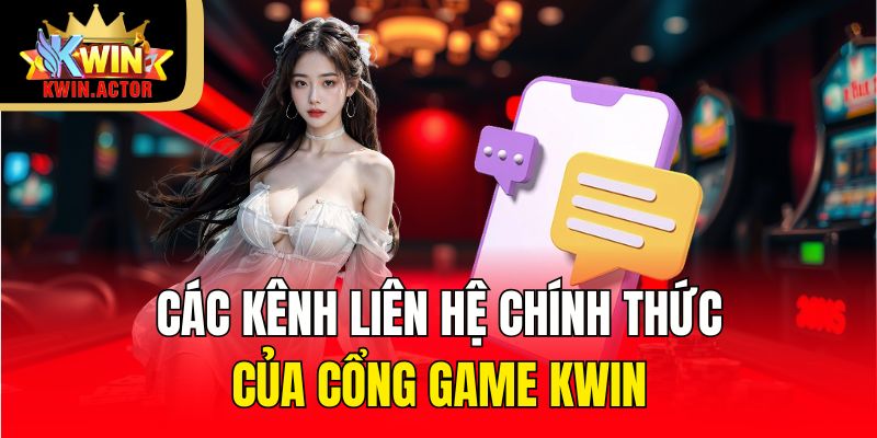 Các kênh liên hệ chính thức của cổng game KWIN
