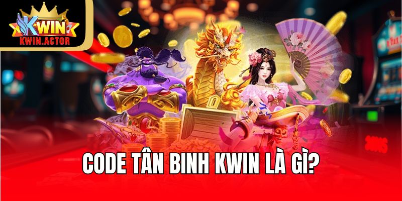 Code tân binh Kwin là gì?