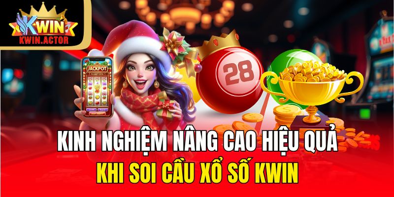 Kinh nghiệm nâng cao hiệu quả khi soi cầu xổ số KWIN
